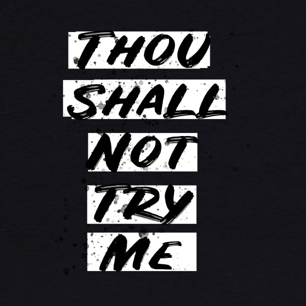 thou shall not try me t-shirt by ahnoun